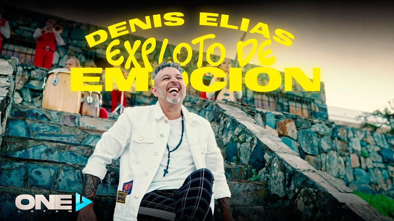 Denis Elias - Exploto De Emoción (Video Oficial)