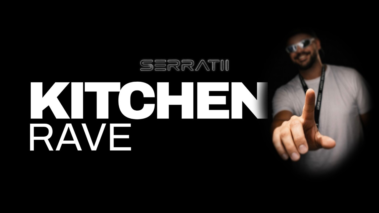 KITCHEN RAVE / SERRATII