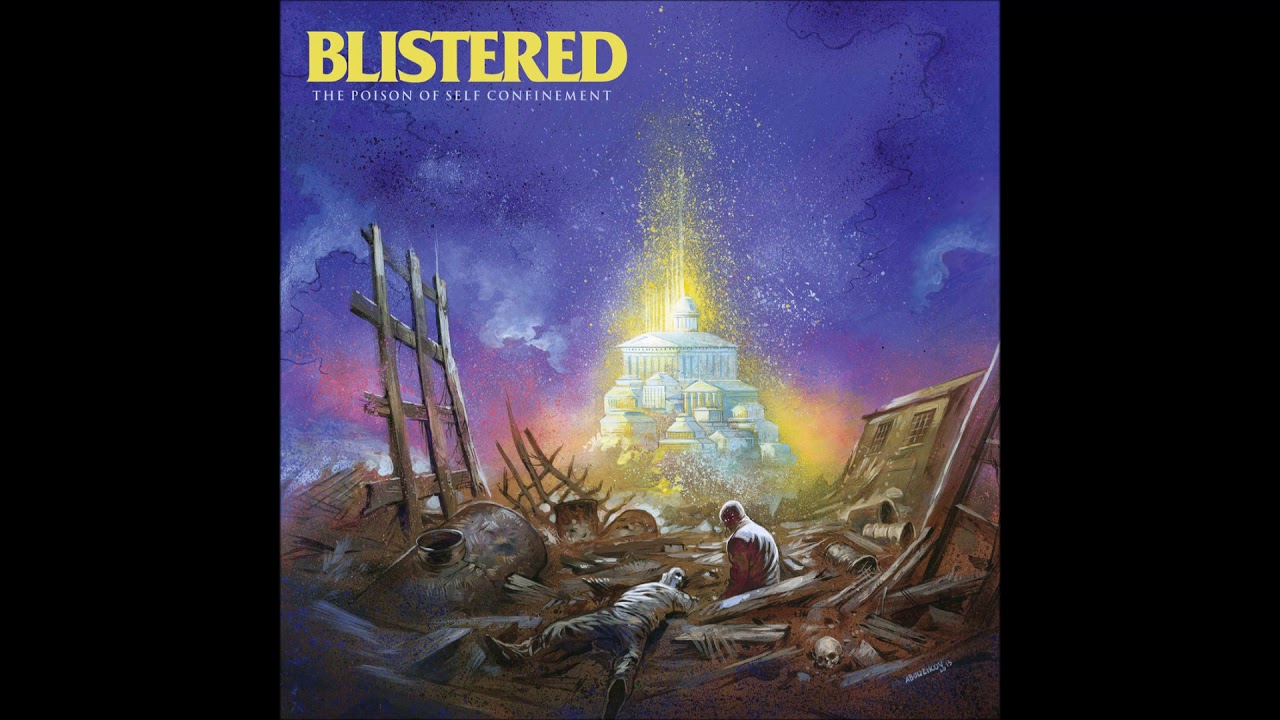 Blistered - The Poison Of Self Confinement 2015 (Full Album)