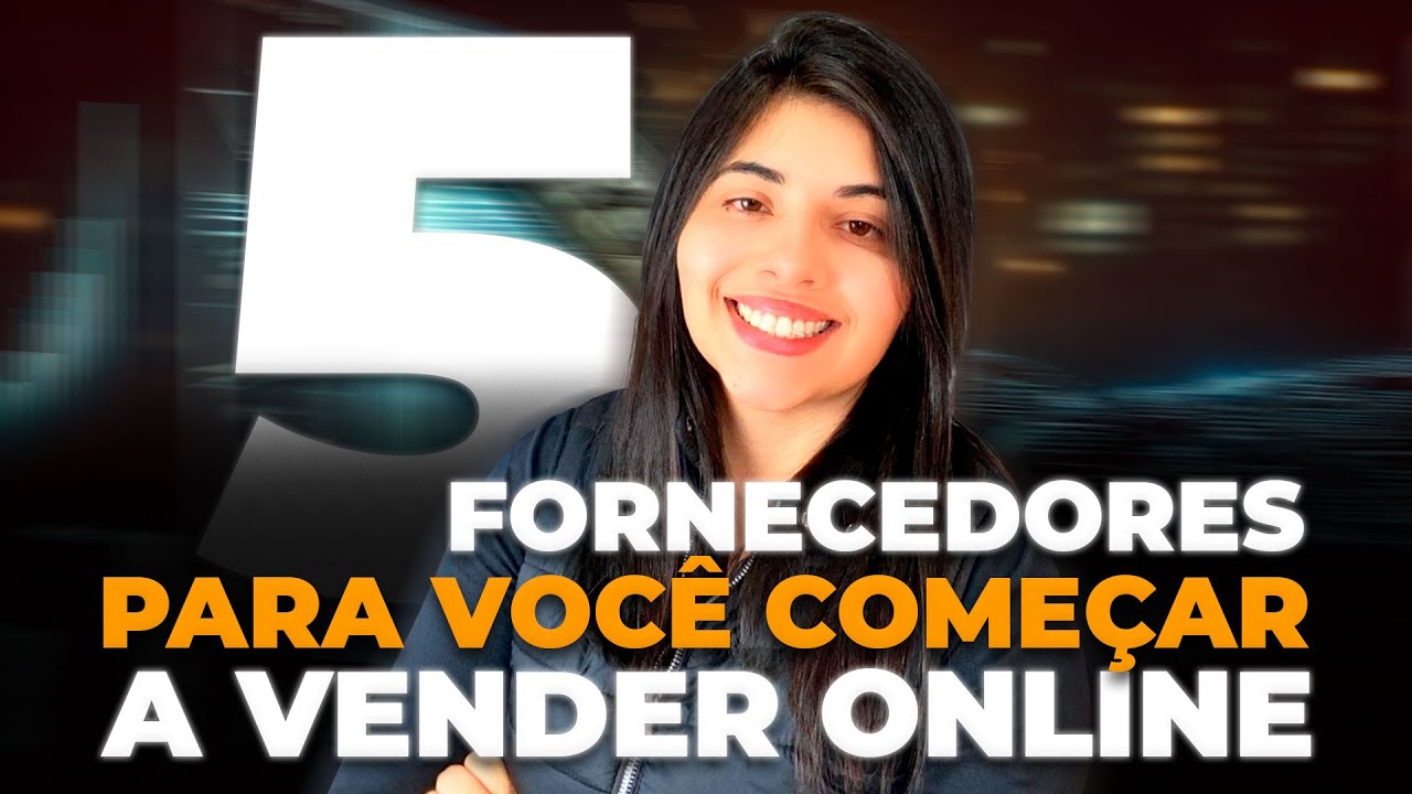 5 FORNECEDORES PARA QUEM QUER COMEÇAR A VENDER PRODUTOS ONLINE EM 2025