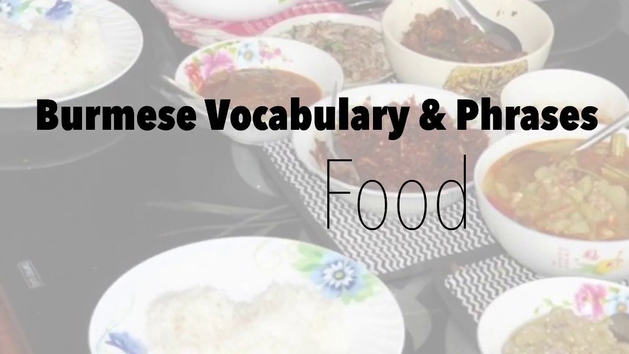 Burmese Vocabulary & Phrases: Food (Vegetarian, Food Allergies) 🍚🥢