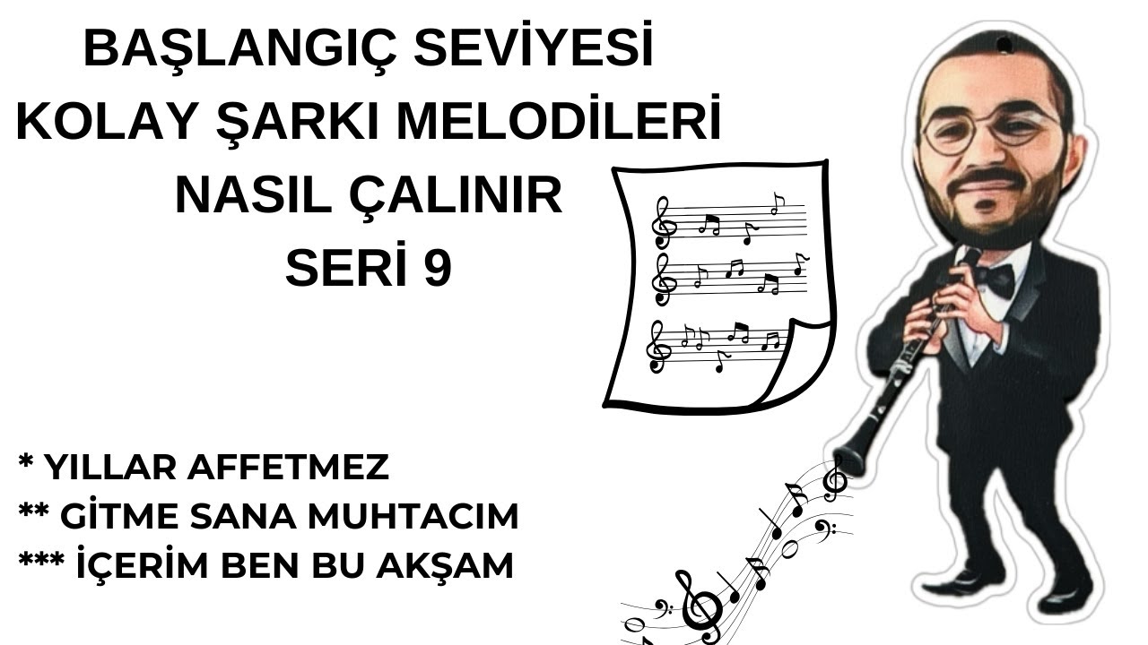 KLARNET KOLAY ŞARKI VİDEOLARI SERİ 9 Yıllar Affetmez, Gitme Sana Muhtacım, İçerim Ben Bu Akşam