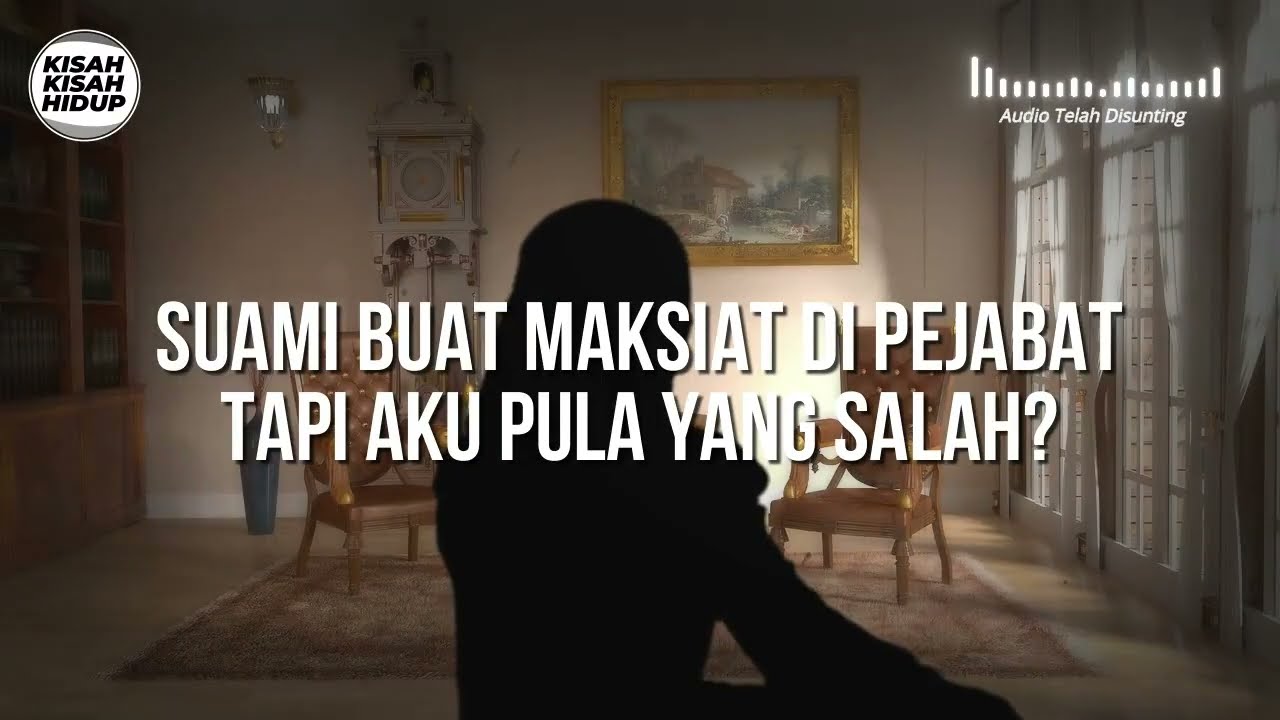 [KISAH V04] SUAMI AKU SEDAP BUAT MAKSIAT, TAPI AKU YANG SALAH?