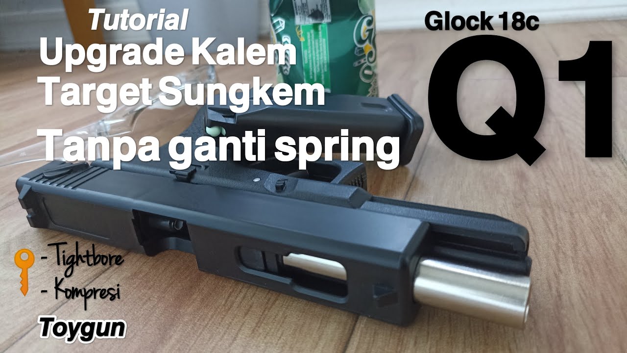 Glock18c Q1 - Tutor upgrade kalem performa lumayan tanpa ganti spring