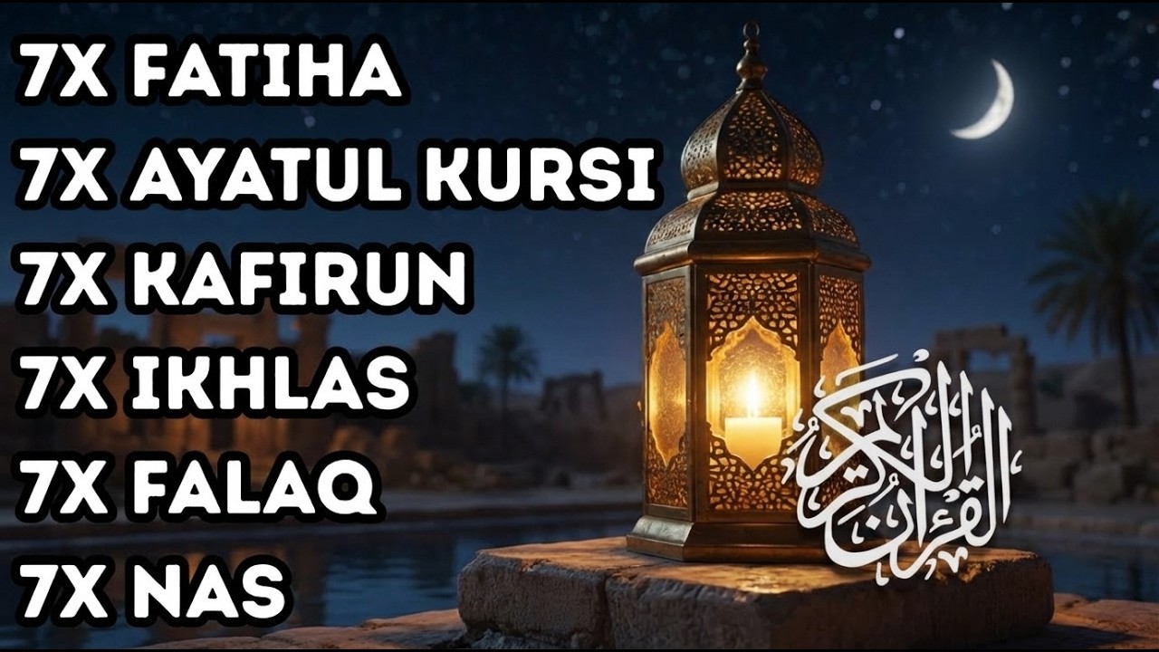 7X FATIHA 7X AYATUL KURSI 7X KAFIRUN 7X IKHLAS 7X FALAQ 7X NAS | ALAA AQEL