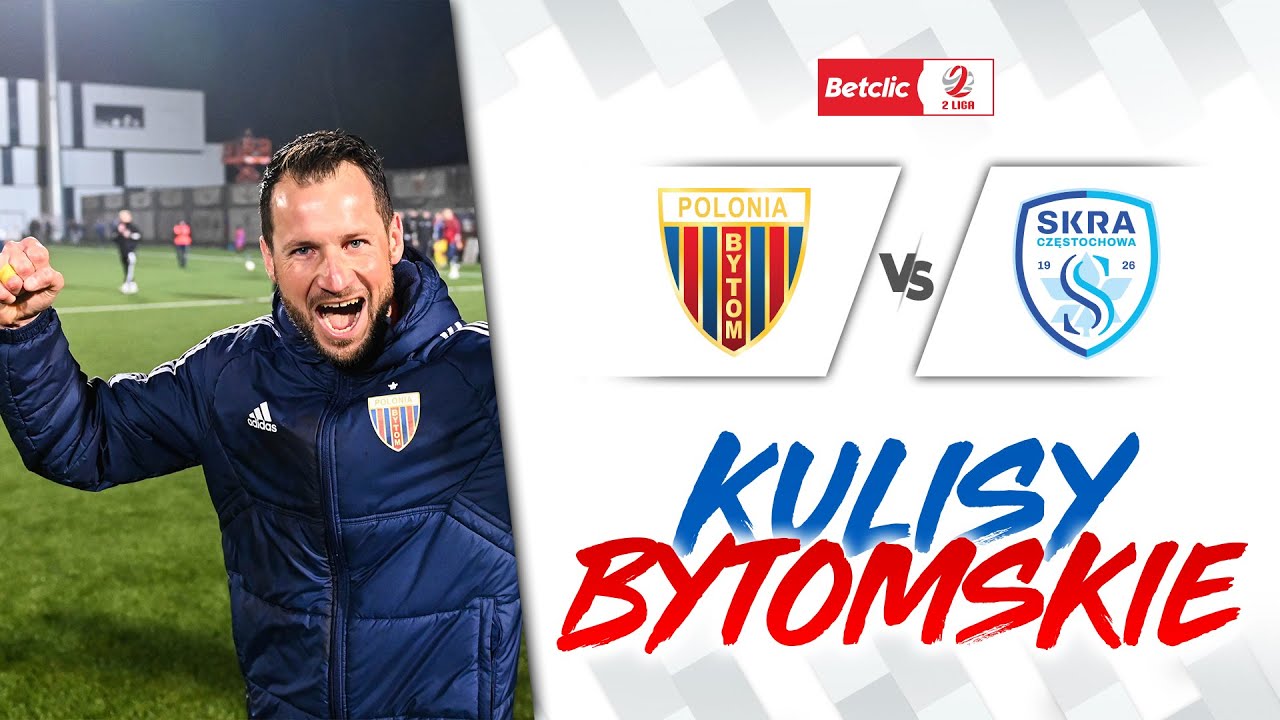KULISY BYTOMSKIE | Polonia Bytom - Skra Częstochowa 12.04.2025