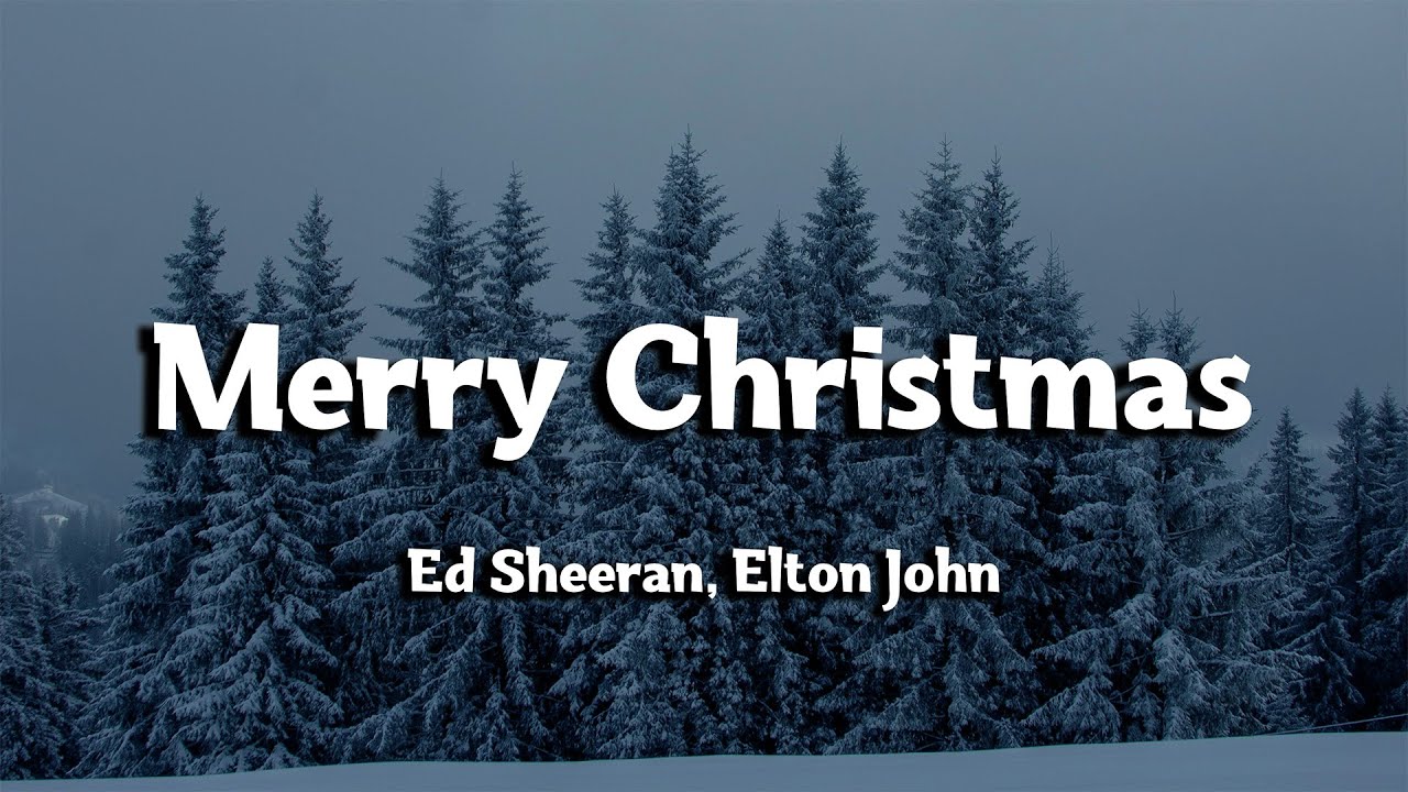 Ed Sheeran, Elton John - Merry Christmas (Lyrics)
