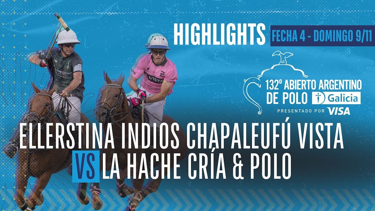 132&ordm; AB. ARGENTINO DE POLO | Ellerstina Indios Chapaleuf&uacute; Vista vs La Hache Cr&iacute;a y Polo