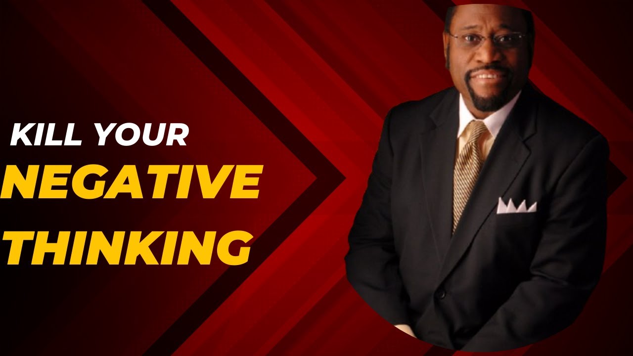| KILL YOUR NEGATIVE THINKING | ||DR.MYLES MUNROE|| #MindsetShift#OvercomeNegativity#BoostConfidence