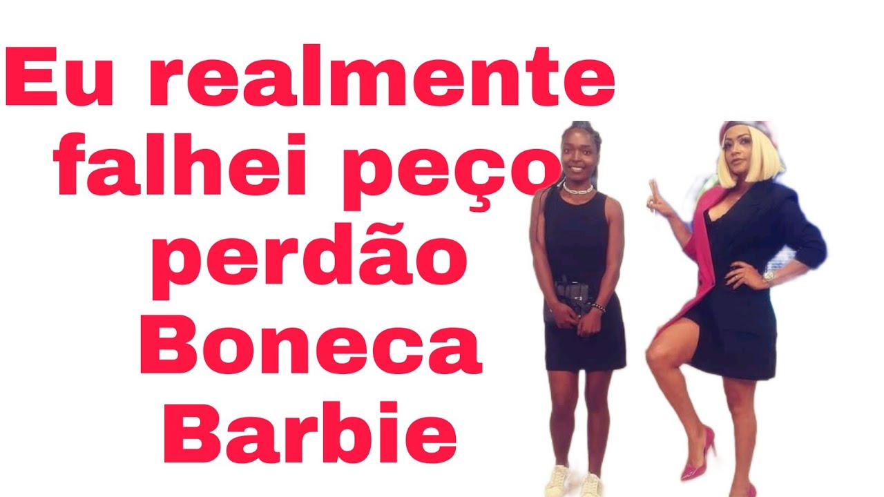 Falei toda a minha verdade sobre o assunto Boneca Barbie youtuber moçambicana