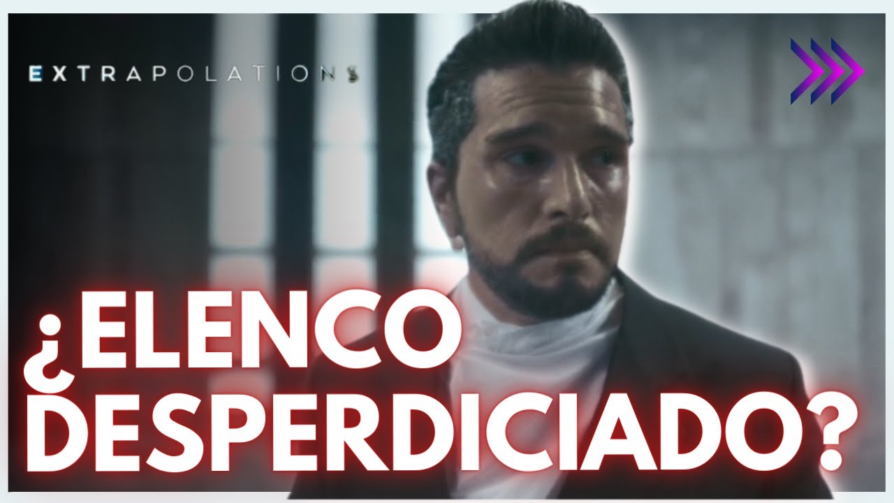EXTRAPOLATIONS (AppleTV+) - CR&Iacute;TICA y RESUMEN