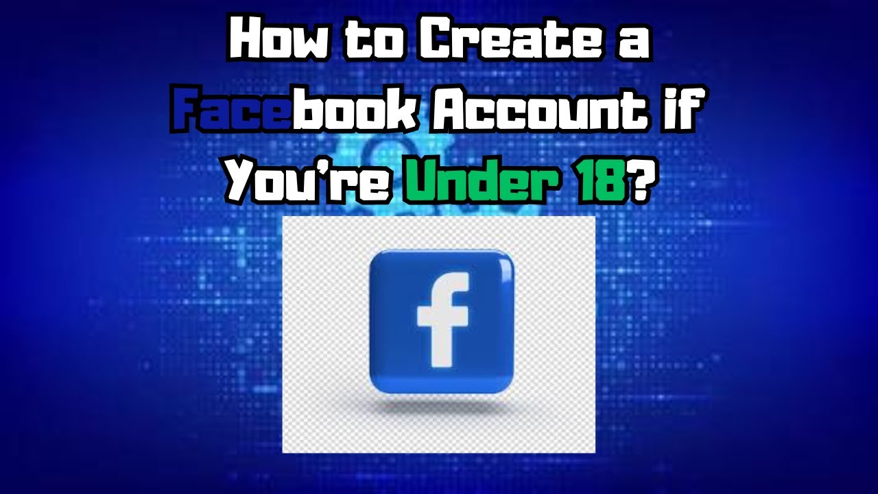 How to Create a Facebook Account if You're Under 18