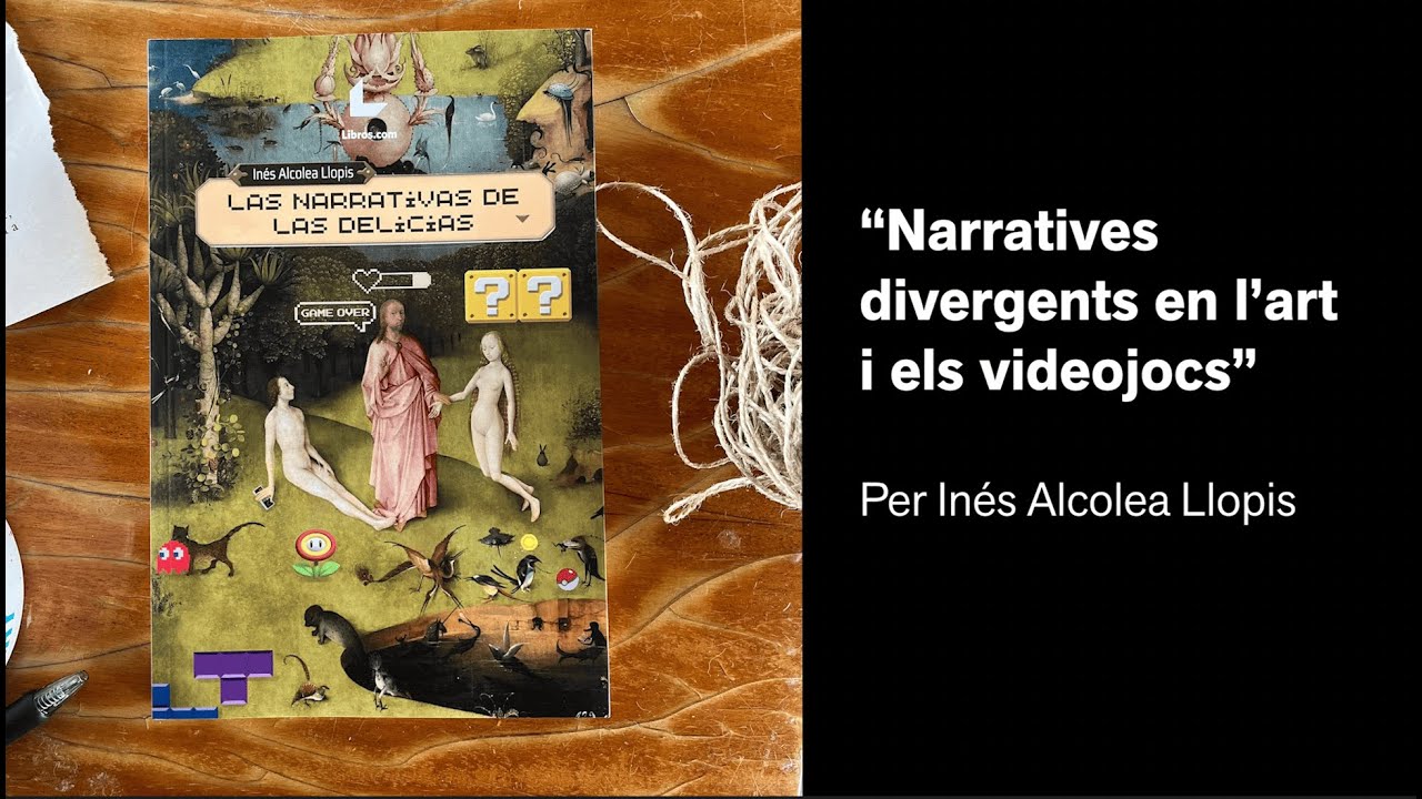 “Narratives divergents en l’art i els videojocs” per Inés Alcolea Llopis