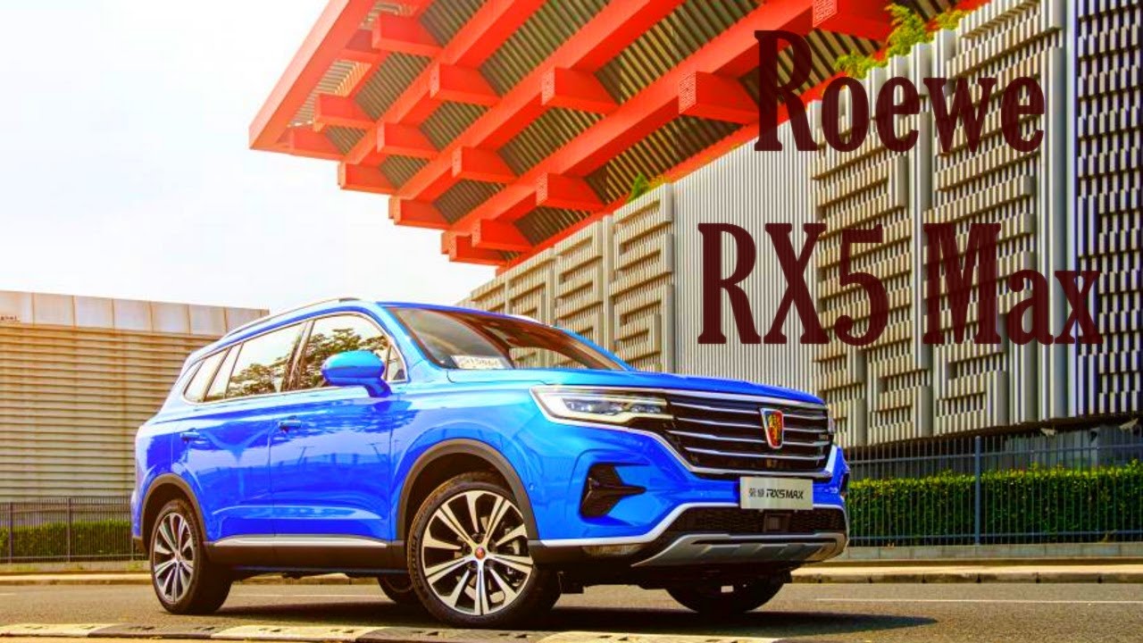 Roewe RX5 Max - стильный китайский внедорожник