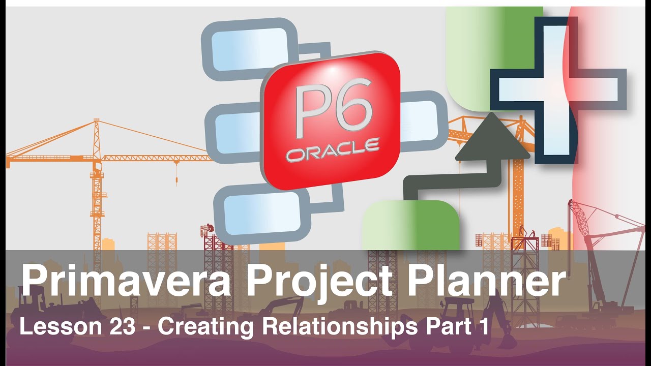 Primavera Project Planner P6 : Lesson 23 - Creating Relationships Part 1