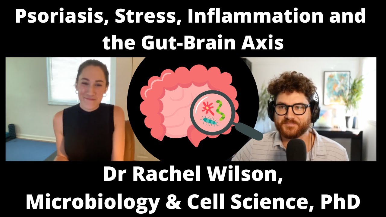 Psoriasis: Stress, Inflammation & the Gut-Brain Axis with Dr Rachel Wilson, PhD.