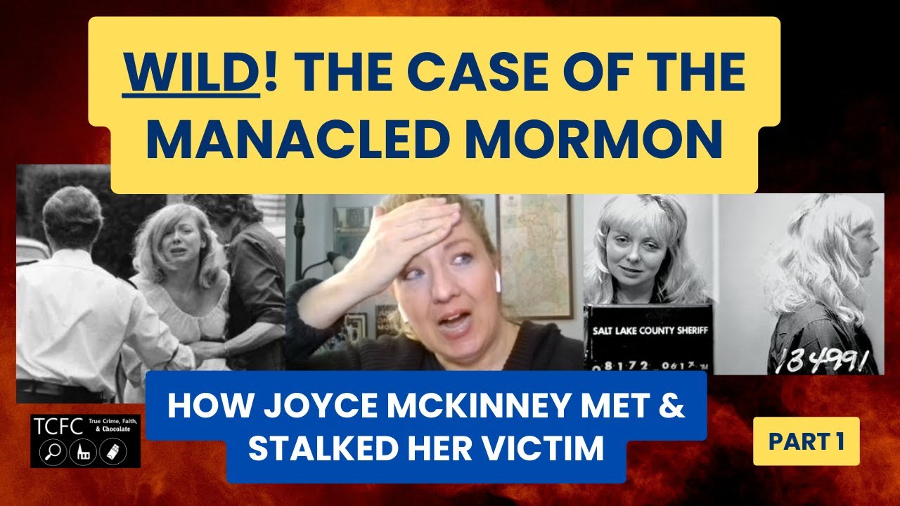 MANACLED MORMON & THE CASE OF JOYCE MCKINNEY, PART ONE