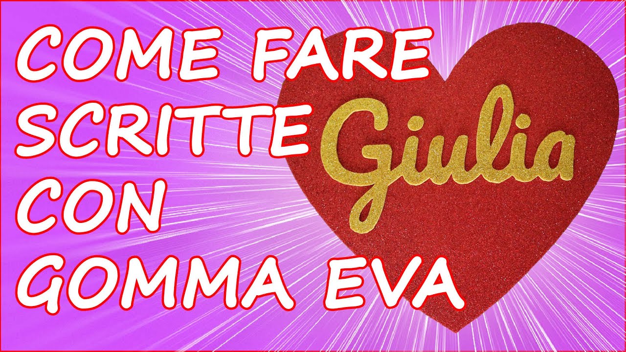 COME FARE SCRITTE IN GOMMA EVA TUTORIAL METODO 01