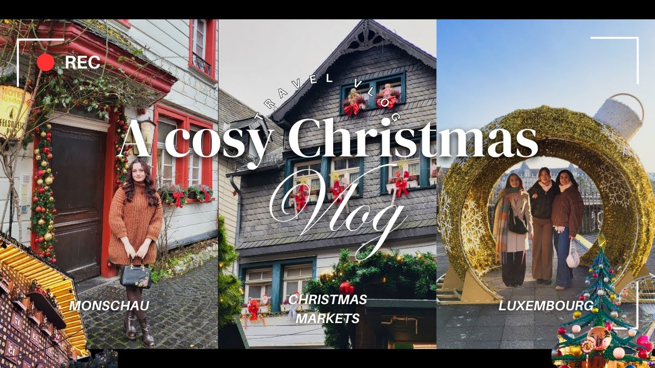 From Monschau to Luxembourg 🎄🎁 A Cosy Christmas Market Vlog