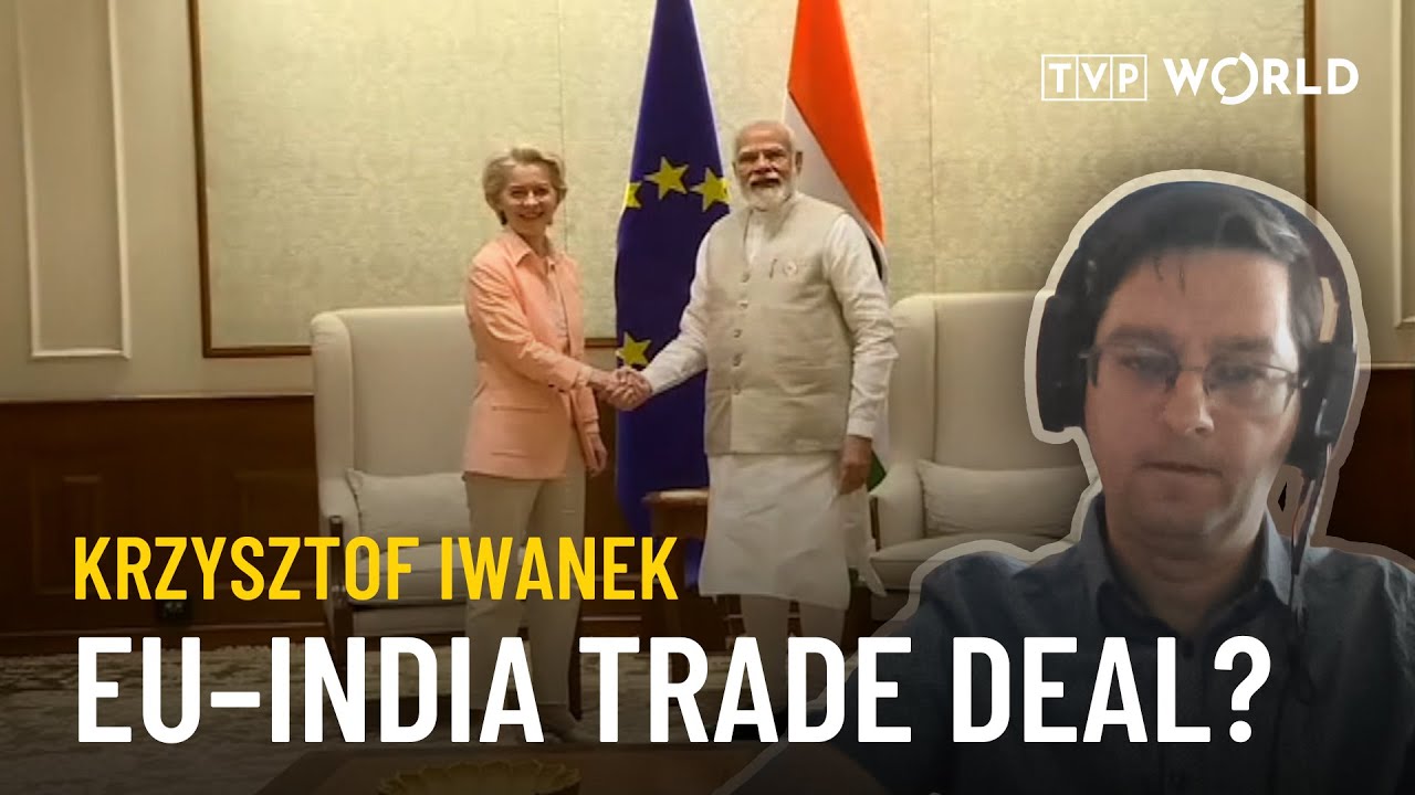 EU and India push for long-awaited trade agreement | Krzysztof Iwanek