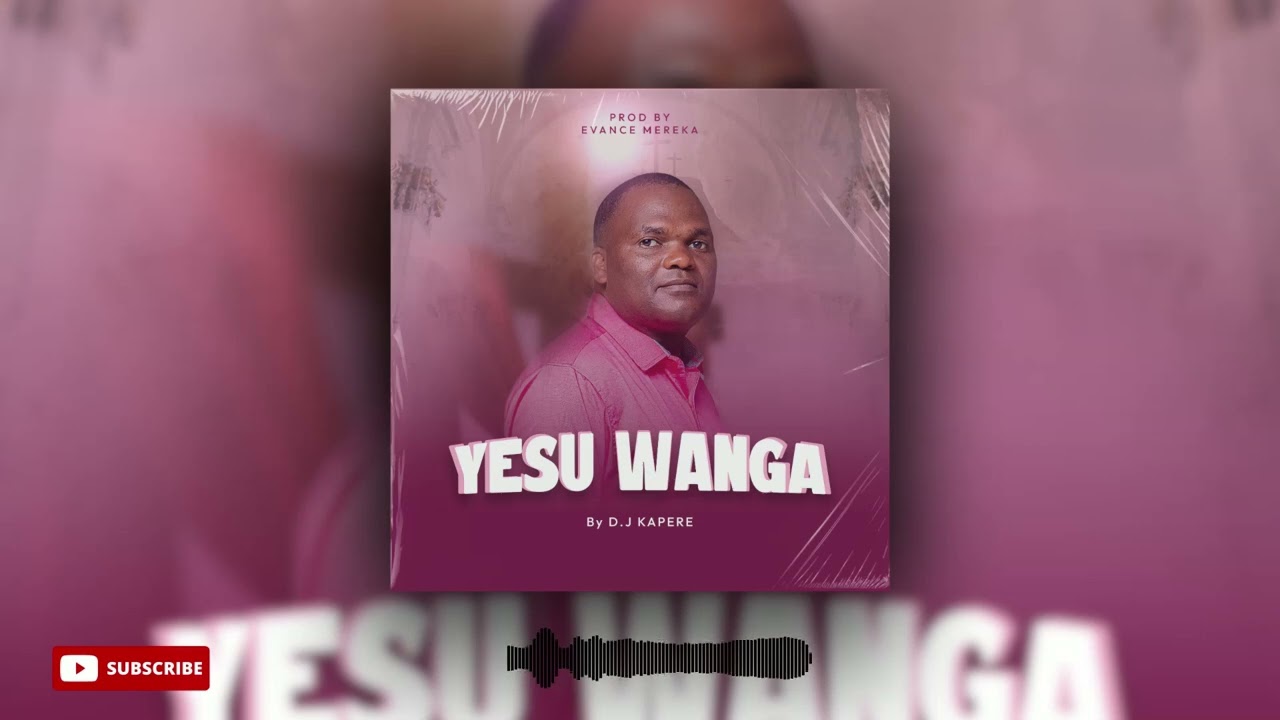 D.J KAPERE - YESU WANGA (Official Audio)