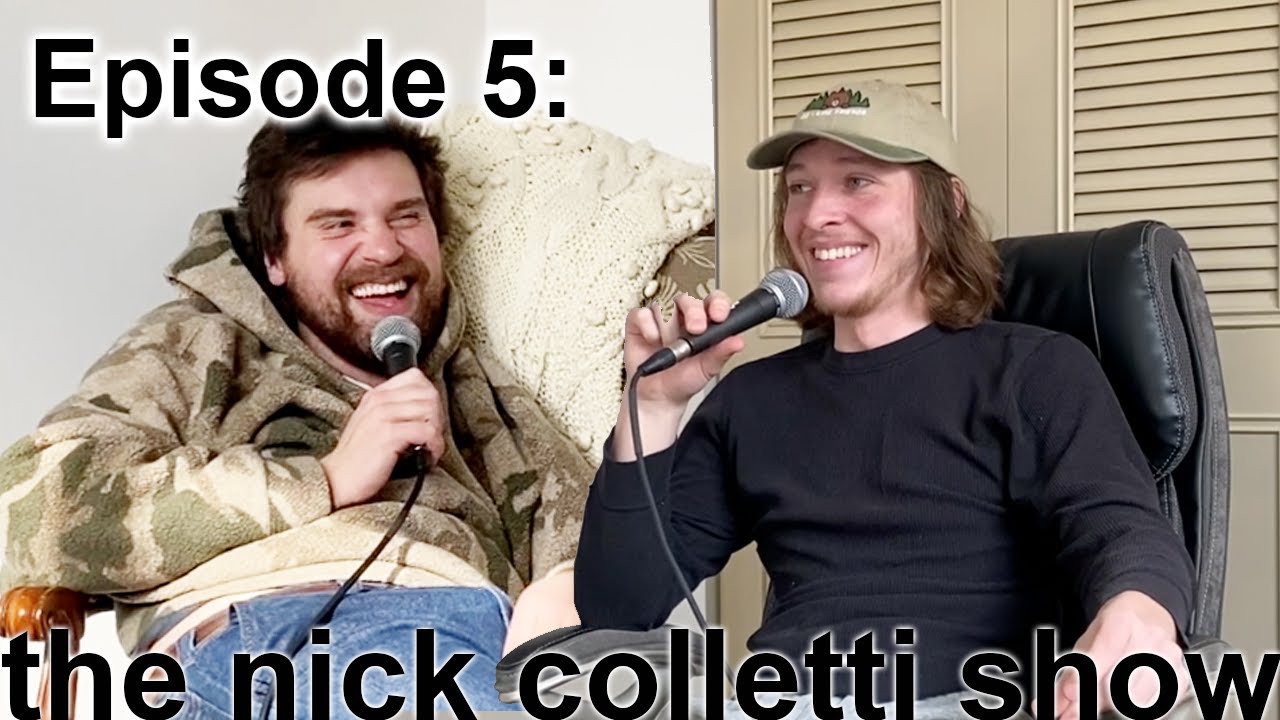 The Nick Colletti Show - Episode 5