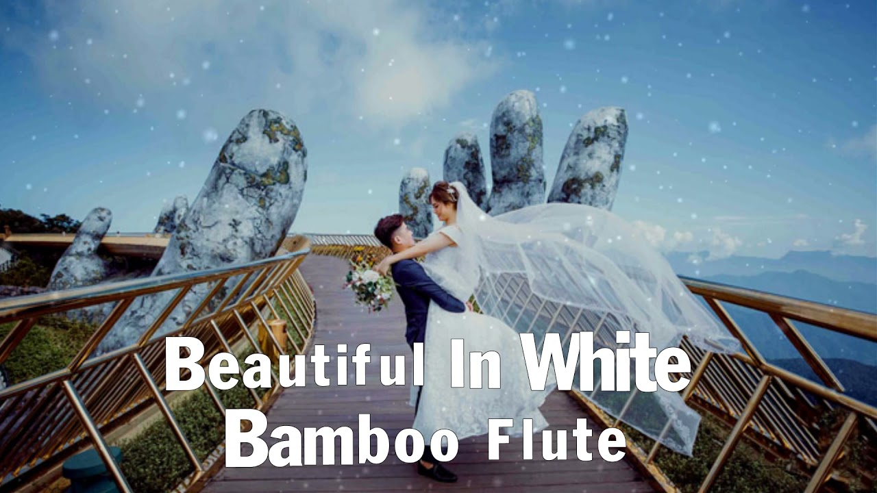 Beautiful In White Cover by Bamboo Flute the best good | Relax Bamboo Flute