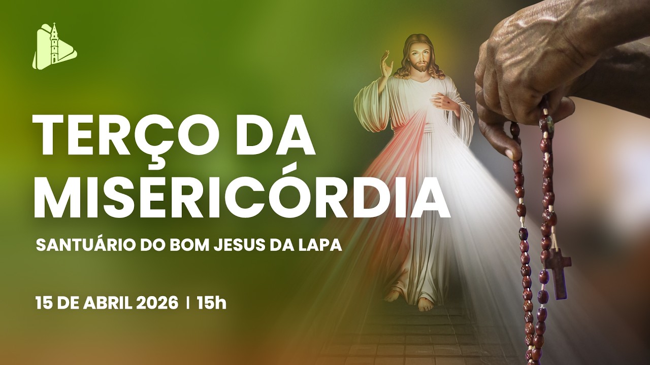 Ter&ccedil;o da Miseric&oacute;rdia - 15h | Santu&aacute;rio do Bom Jesus da Lapa e TV Pai Eterno - 15/04/2026