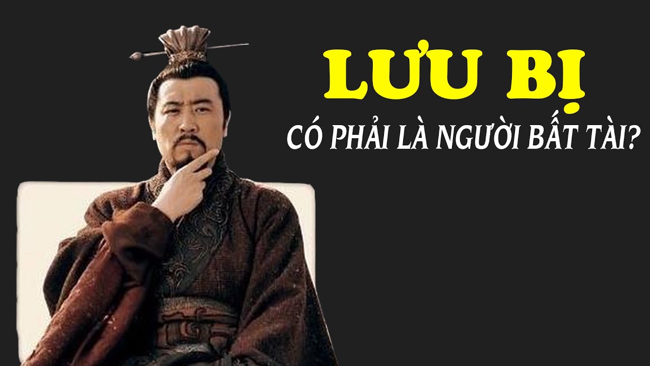 Cuộc đời Lưu Bị & Những sự thật c&oacute; thể bạn chưa biết