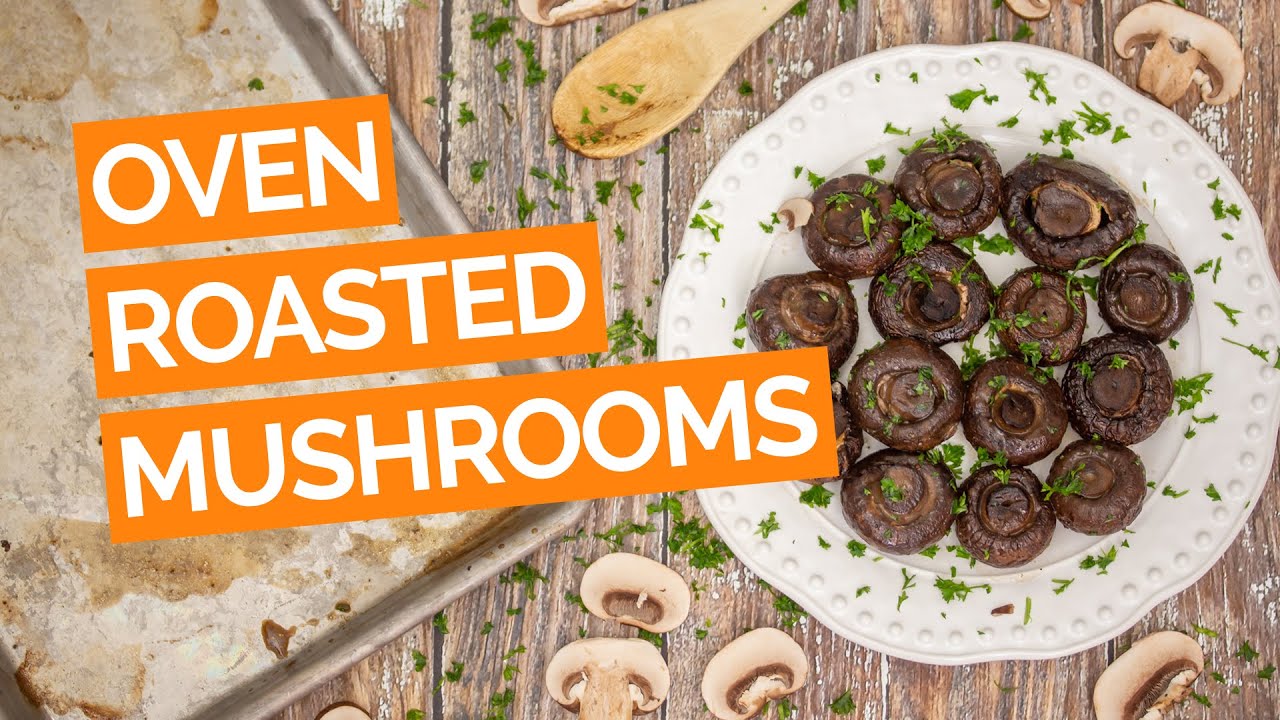 Easy Oven Roasted Mushrooms