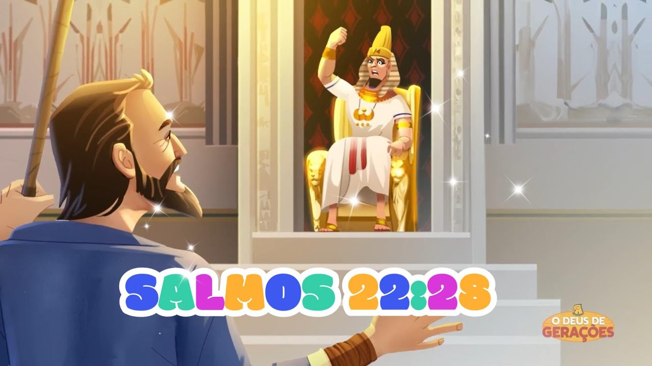 Musica do Versículo - Lição 18 - SALMO 22:28 - MOISES DIANTE DE FARAÓ - O DEUS DE GERAÇÕES