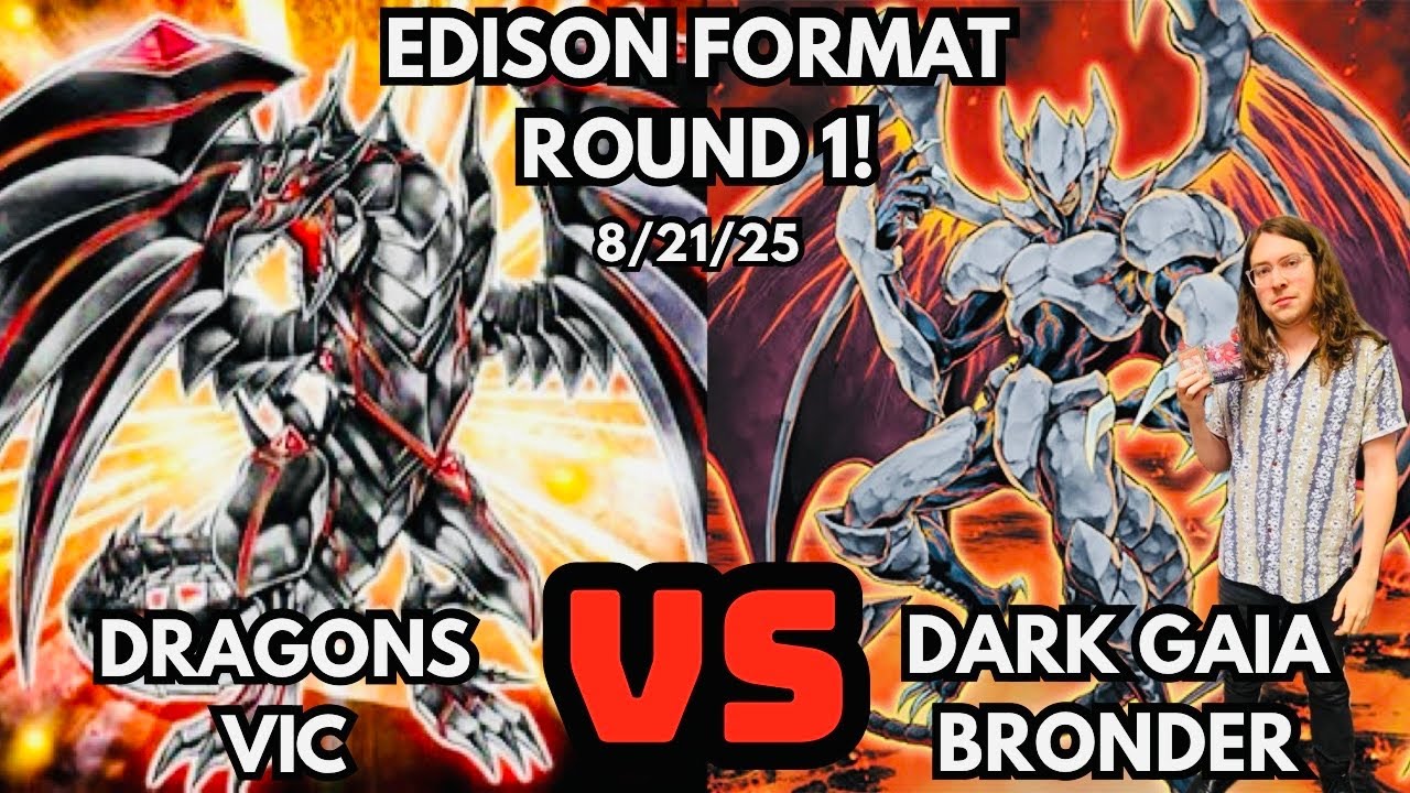 Edison Format Round 1: Dragons Vs Evil Hero Dark Gaia! 