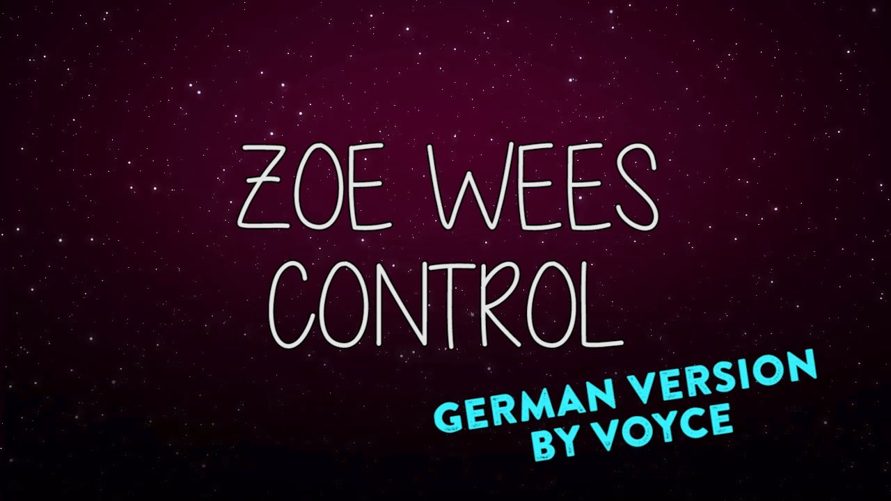 ZOE WEES - CONTROL (GERMAN VERSION) auf Deutsch by Voyce
