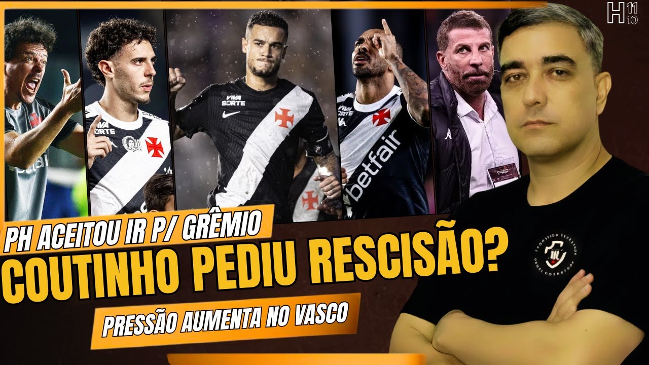 TUDO SOBRE A SAIDA DE COUTINHO NO VASCO - PH SAINDO TMBM - NUNO PODE SER O PRÓXIMO -  SEMANA AGITADA