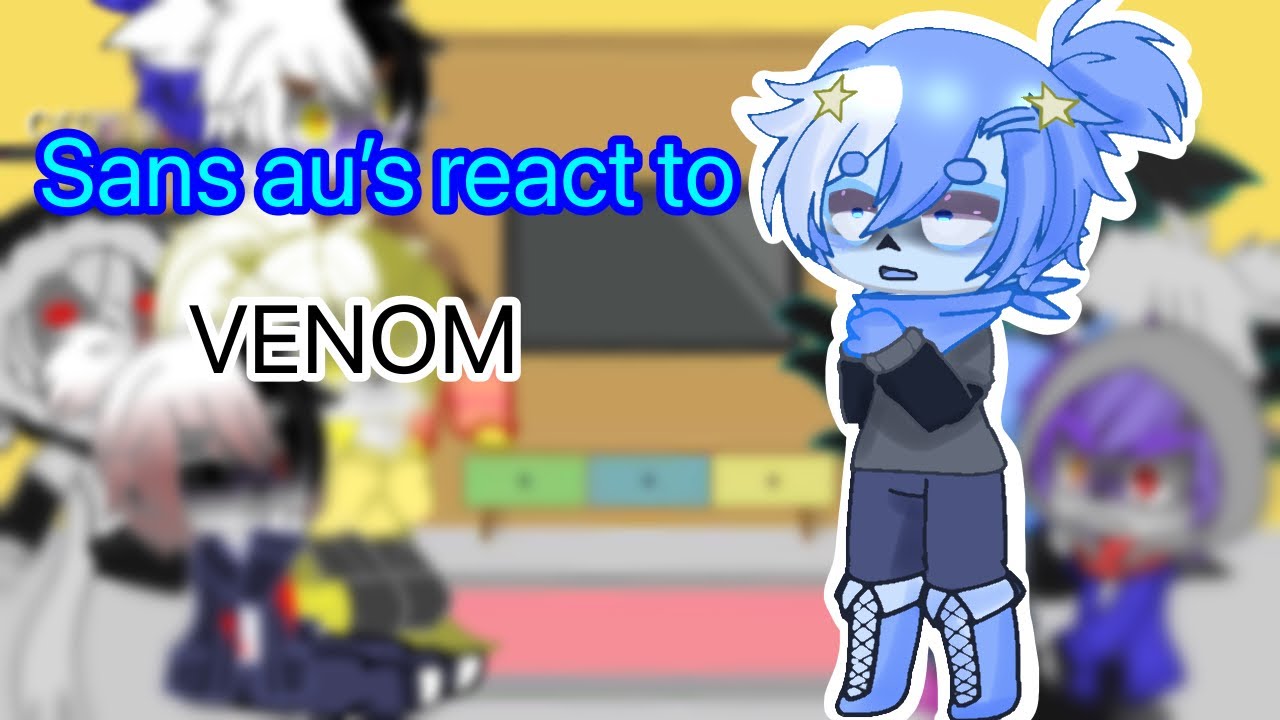 Sans au react to VENOM |original|