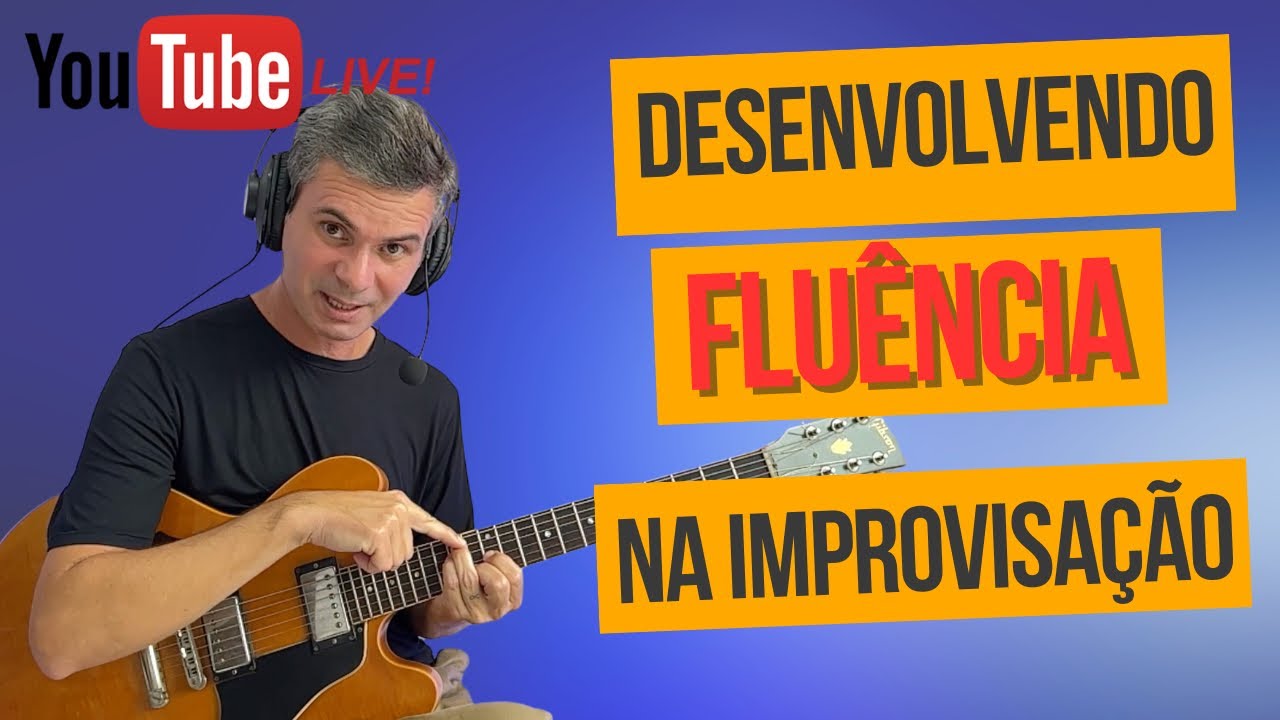 Live - Desenvolvendo Fluência na Improvisação.