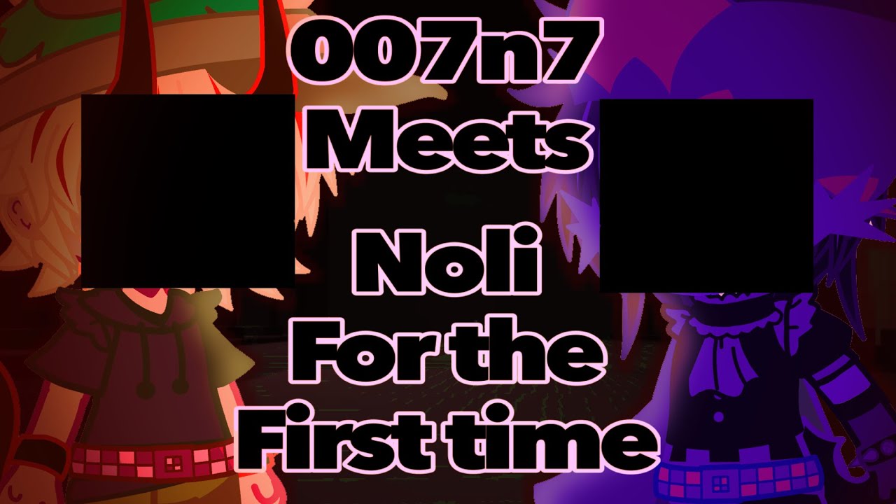 (Past) 007n7 meets Noli for the first time. /read description!/