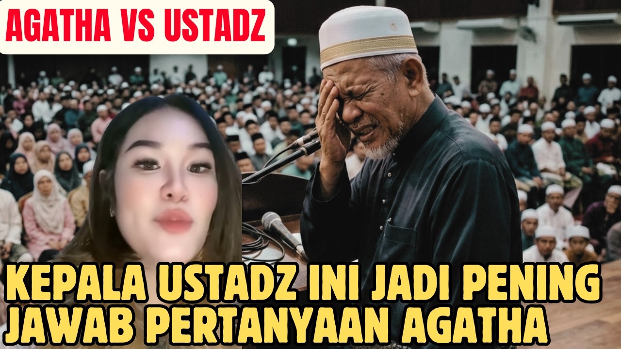 AGATHA VS USTADZ! KEPALA USTADZ INI JADI PENING MENJAWAB PERTANYAAN AGATHA!