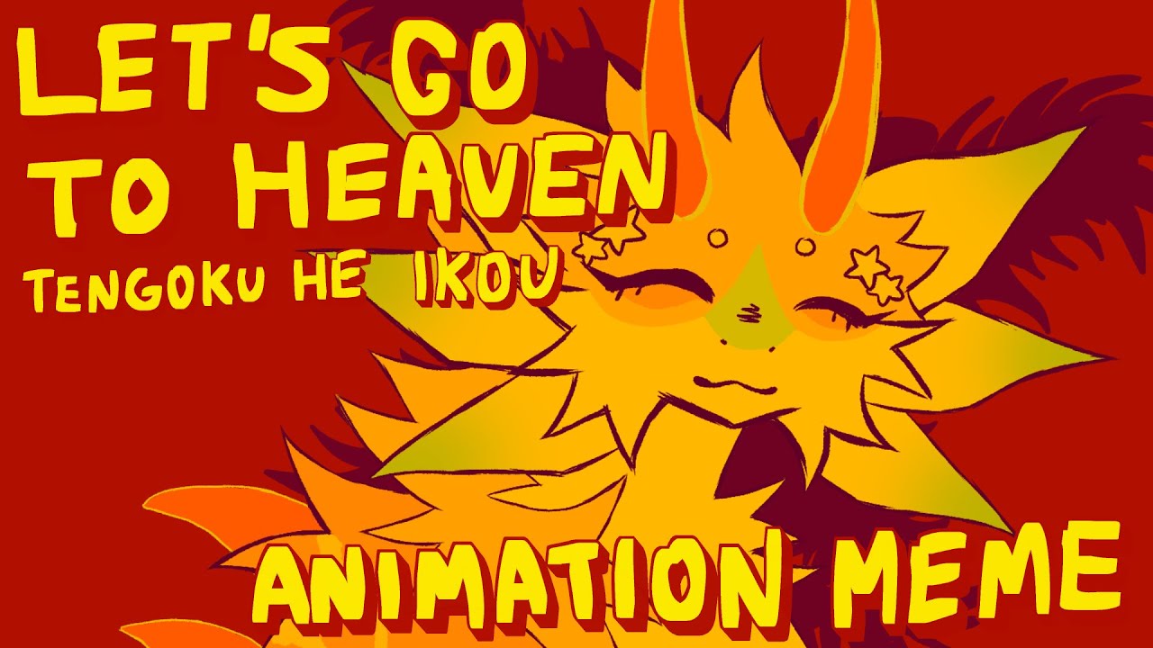 LET'S GO TO HEAVEN / TENGOKU E IKOU [ANIMATION MEME]