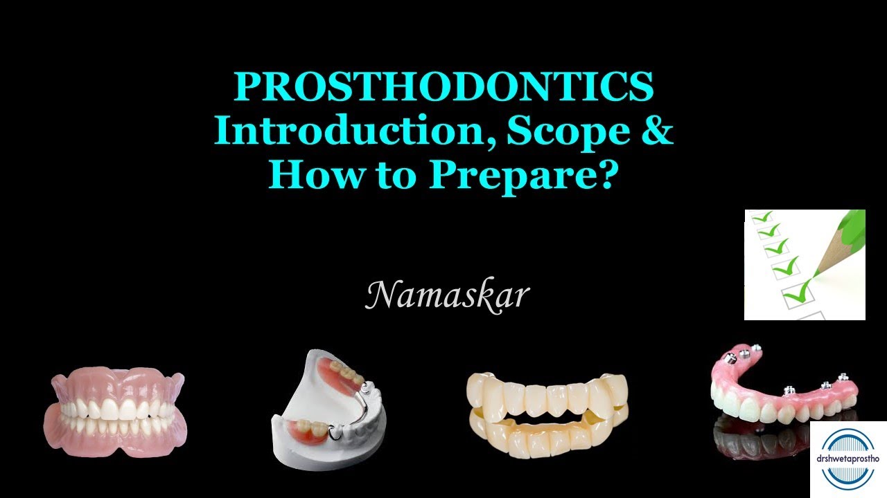 PROSTHODONTICS Introduction, Scope  & How to Prepare?