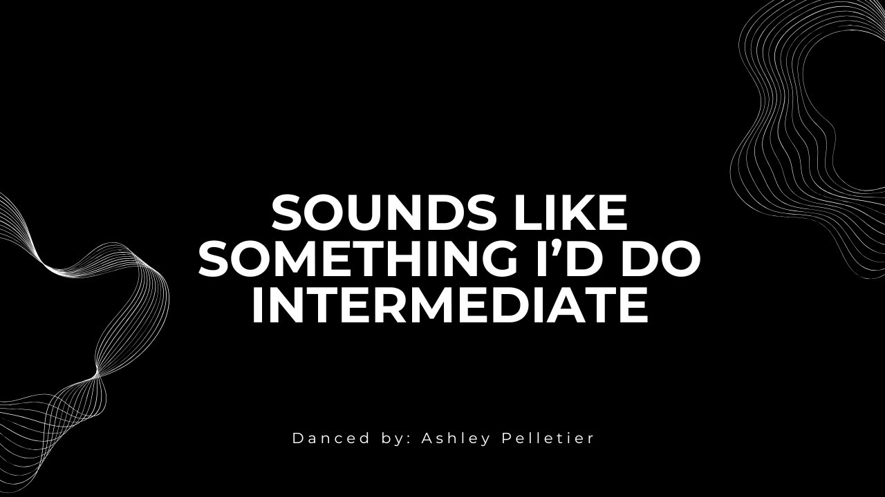 Sounds Like Something I'd Do - Intermediate - Line Dance