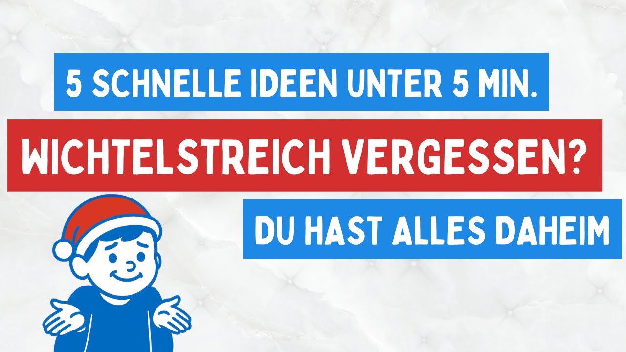 Wichtelstreich vergessen? 5 schnelle Ideen!