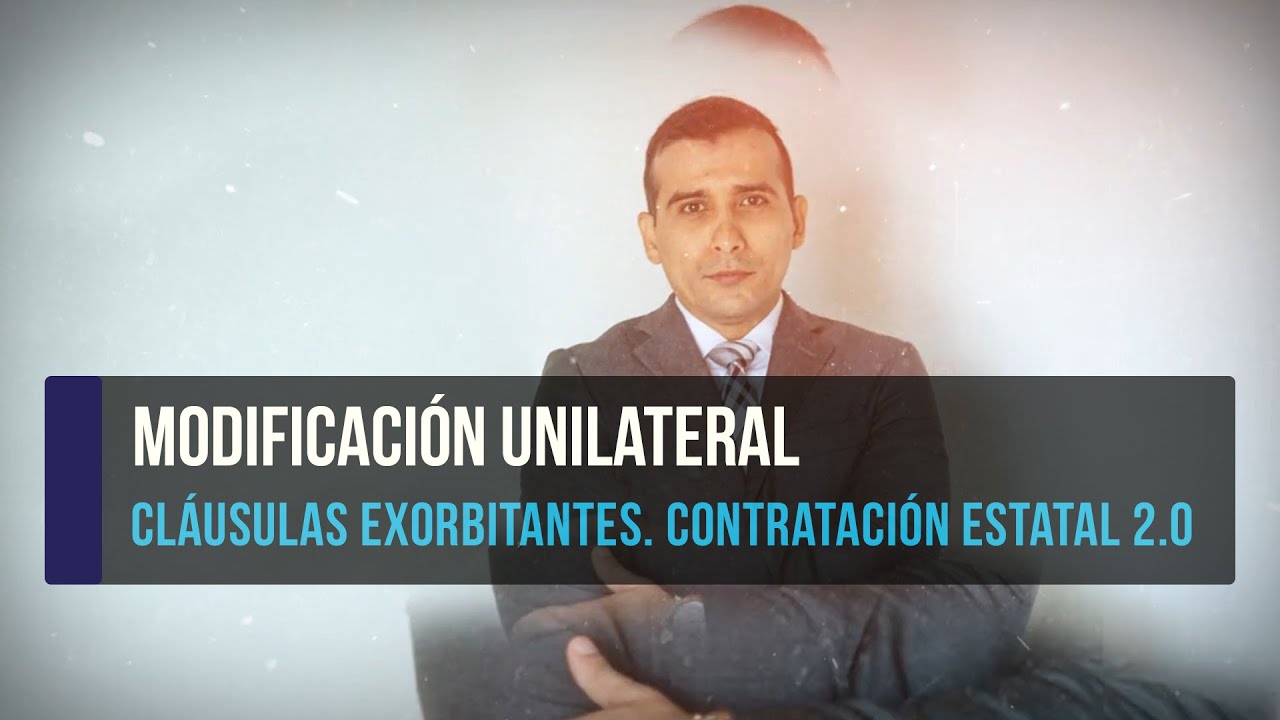 Cláusulas Exorbitantes. Contratación Estatal 2.0 - Modificación Unilateral