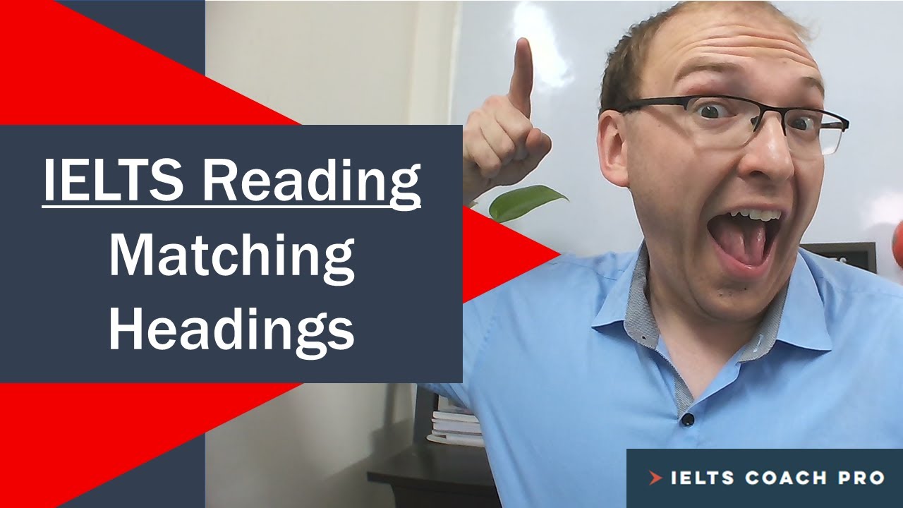 IELTS Reading: Matching Headings - A Proven Method to find the Correct Answers with Tips and Tricks