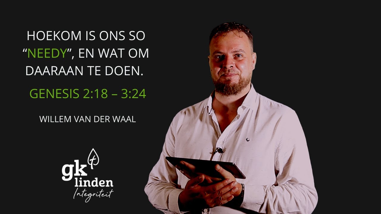 GKL Boodskap | Willem van der Waal | Hoekom is ons so “needy”, en wat om daaraan te doen.
