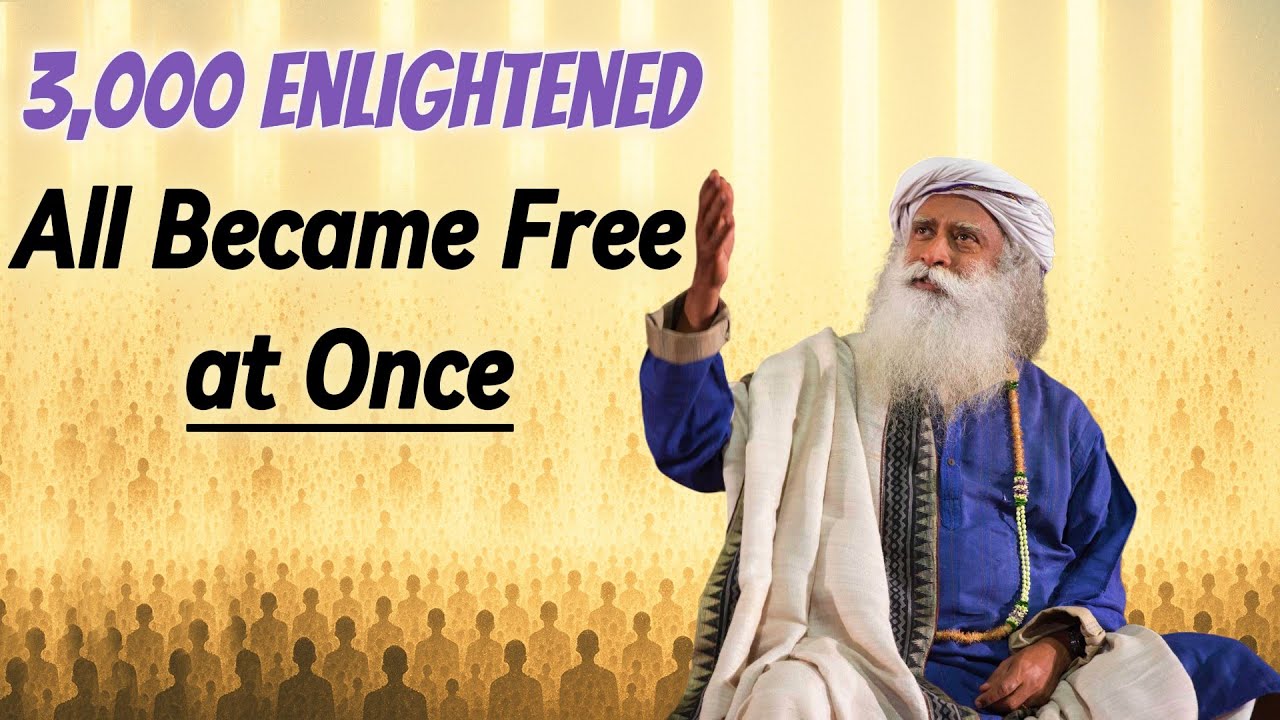 3,000 People Became Enlightened… All at Once- Sadhguru