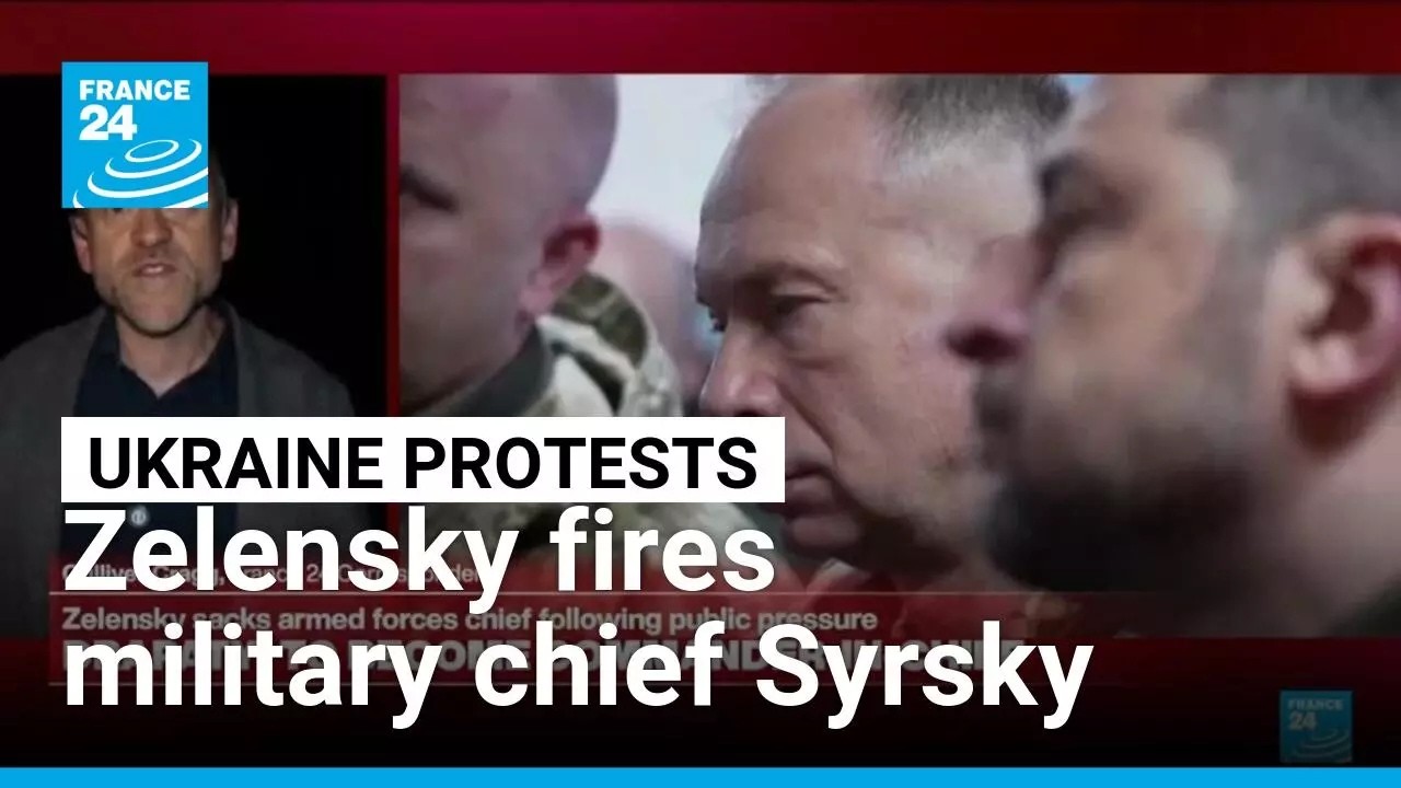 Ukraine's Zelensky fires military chief after protests and names a replacement &bull; FRANCE 24 English
