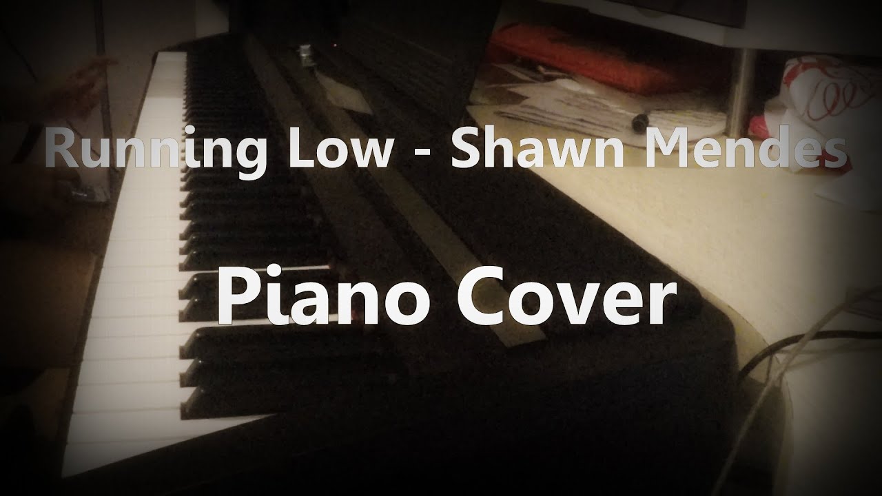 Running Low - Shawn Mendes - Piano Cover