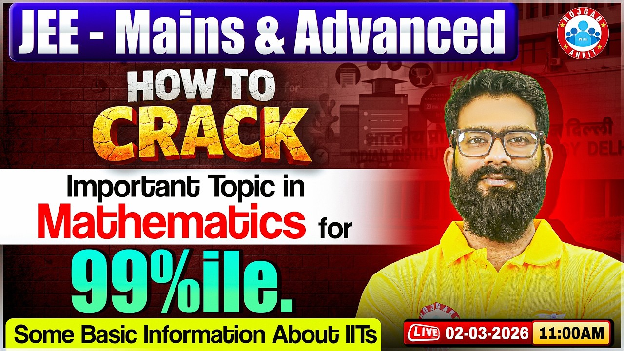 JEE Mains & Advance Maths | How to Crack JEE Mains & Advanced? | Important Topics for 99% in Maths