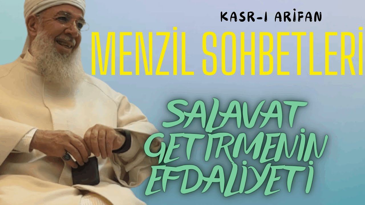 Menzil Sohbetleri - Salavat Getirmenin Efdaliyeti
